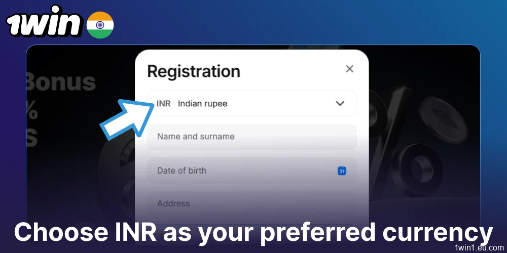 Choose INR as your preferred currency for 1win registration